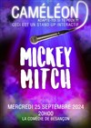Mickey Mitch dans Caméléon, adapte toi si tu peux - Comédie de Besançon