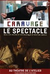 Caravage Le spectacle - épisode 2 La Maturité - Théâtre de l'Atelier