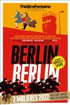Berlin Berlin - Théâtre Fontaine