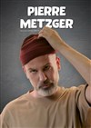 Pierre Metzger - La Petite Loge Théâtre