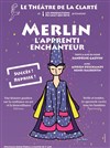Merlin l'apprenti enchanteur - Théâtre de la Clarté