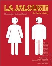 La Jalousie | de Sacha Guitry Thtre de Mnilmontant - Salle Guy Rtor Affiche
