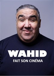 Wahid dans Wahid fait son cinéma Cinma Kinpolis de Mulhouse Affiche