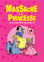 Massacre à la princesse Thtre de Dix Heures Affiche