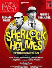 Sherlock Holmes et l'affaire du Pont de Thor | avec Philippe Chevallier et Bernard Menez Thtre de Passy Affiche