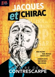 Jacques et Chirac Thtre de la Contrescarpe Affiche