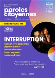Paroles Citoyennes : Interruption Thtre Antoine Affiche