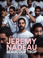 Jeremy Nadeau dans Beaucoup Trop La Comdie des Suds Affiche