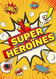 Super Héroïnes Cinvox Thtre - Salle 1 Affiche