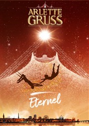 Le Cirque Arlette Gruss dans Eternel | Aix les Bains Chapiteau Arlette Gruss  Aix les Bains Affiche