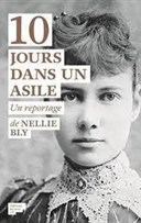 Nellie Bly, journaliste infiltre (1864-1922)