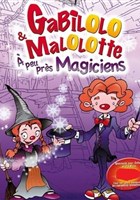 Gabilolo et Malolotte  peu prs magiciens